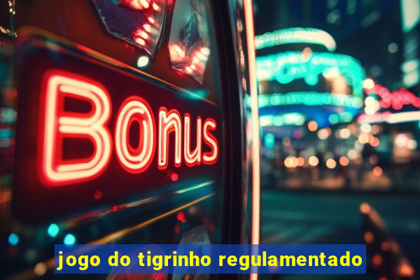 jogo do tigrinho regulamentado